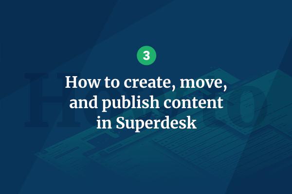 Managing content in Superdesk