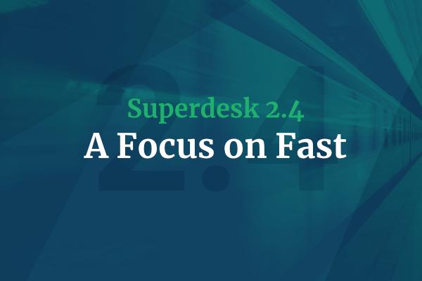Introducing Superdesk 2.4