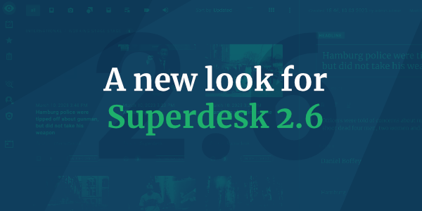 A New Look for Superdesk 2.6