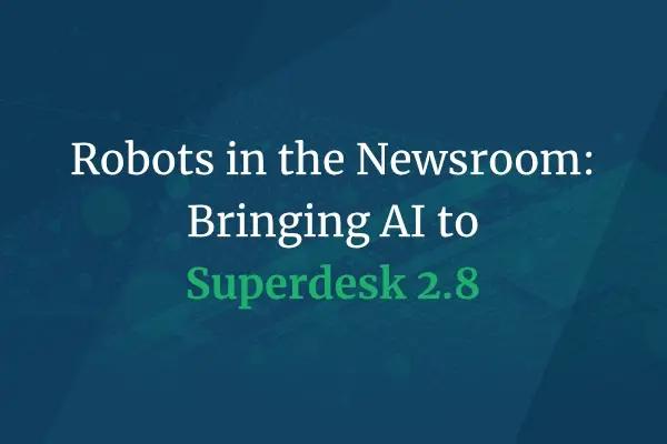 Introducing Superdesk 2.8